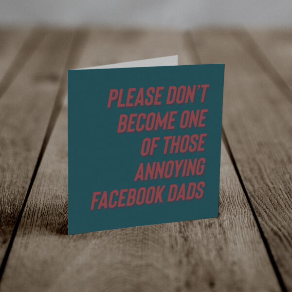 Don't Be a Facebook Dad (An Anti-Greeting Card)