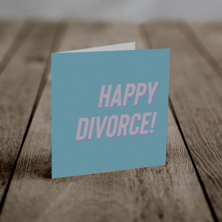Happy Divorce! (An Anti-Greeting Card)
